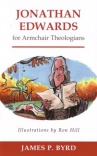 Jonathan Edwards for Armchair Theologians